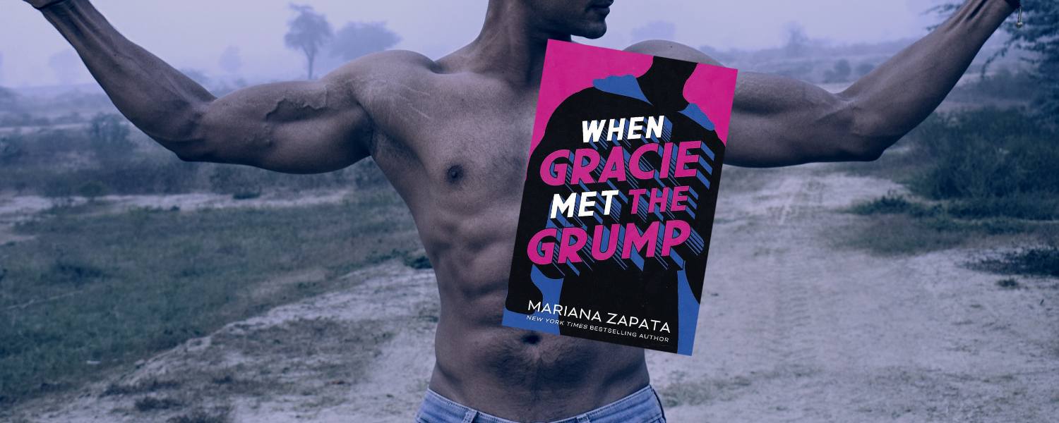 When Gracie Met the Grump by Mariana Zapata a spoilerfree